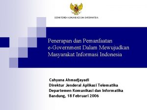 DEPARTEMEN KOMUNIKASI DAN INFORMATIKA Penerapan dan Pemanfaatan eGovernment