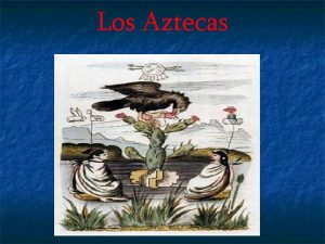 Los Aztecas Dnde vivan los aztecas Los aztecas