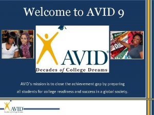 Welcome to AVID 9 AVIDs mission is to