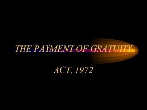 THE PAYMENT OF GRATUITY ACT 1972 Meaning of