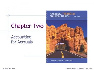 Chapter Two Accounting for Accruals Mc GrawHillIrwin The