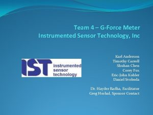 Team 4 GForce Meter Instrumented Sensor Technology Inc