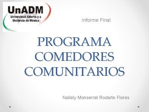 Informe Final PROGRAMA COMEDORES COMUNITARIOS Nallely Monserrat Rodarte