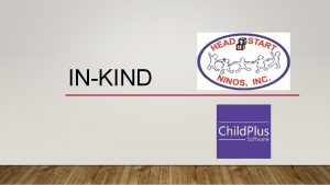 INKIND TOPICS The Inkind pilot Program Why a