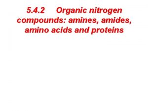 5 4 2 Organic nitrogen compounds amines amides