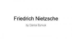 Friedrich Nietzsche by Dariia Syniuk Wer ist Friedrich