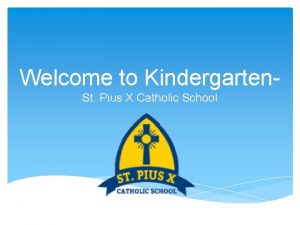 Welcome to Kindergarten St Pius X Catholic School