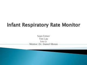 Infant Respiratory Rate Monitor Sean Ermer Tim Lau