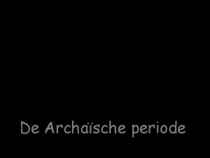 De Archasche periode De Archasche periode Mhnin aeide