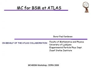 MC for BSM at ATLAS Borut Paul Kerevan