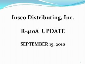 Insco Distributing Inc R410 A UPDATE SEPTEMBER 15