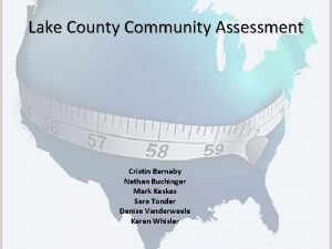 Lake County Community Assessment Cristin Barnaby Nathan Buchinger