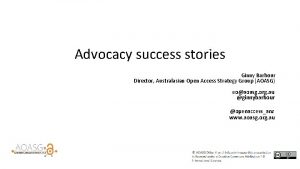 Advocacy success stories Ginny Barbour Director Australasian Open