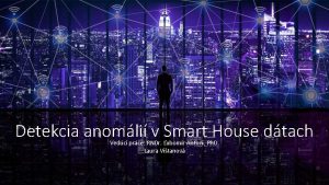 Detekcia anomli v Smart House dtach Vedci prce