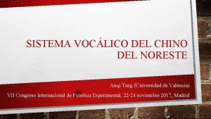 SISTEMA VOCLICO DEL CHINO DEL NORESTE Anqi Tang