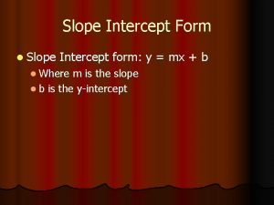 Slope Intercept Form l Slope Intercept form y