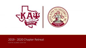 2019 2020 Chapter Retreat AUSTIN ALUMNI CHAPTER Agenda