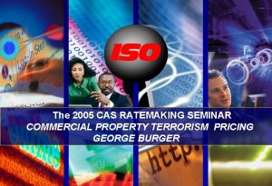 The 2005 CAS RATEMAKING SEMINAR COMMERCIAL PROPERTY TERRORISM