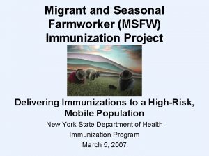 Migrant and Seasonal Farmworker MSFW Immunization Project Delivering