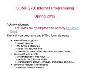 COMP 270 Internet Programming Spring 2012 Acknowledgment The