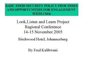 SADC FOOD SECURITY POLICY PROCESSES AND OPPORTUNITIES FOR