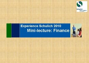 Experience Schulich 2010 Minilecture Finance As Far as