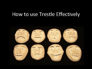 How to use Trestle Effectively 7 States of
