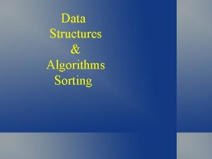 Data Structures Algorithms Sorting Sorting Recall Selection Sort