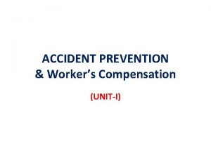 ACCIDENT PREVENTION Workers Compensation UNITI Interfacing Support Functions