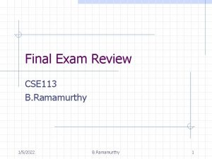 Final Exam Review CSE 113 B Ramamurthy 152022