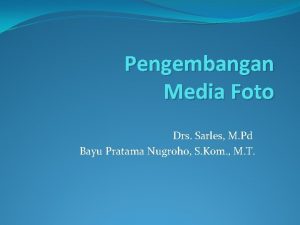 Pengembangan Media Foto Drs Sarles M Pd Bayu