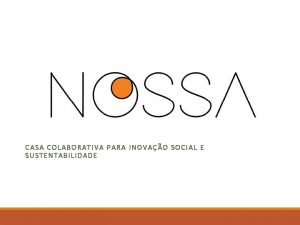 CASA COLABORATIVA PARA INOVAO SOCIAL E SUSTENTABILIDADE ESSA