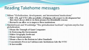 Reading Takehome messages Milner Globalization development and international