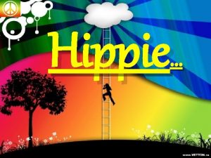Hippie The hippie subculture was originally a youth
