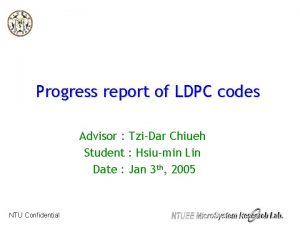 Progress report of LDPC codes Advisor TziDar Chiueh