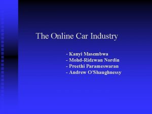 The Online Car Industry Kanyi Masembwa MohdRidzwan Nordin