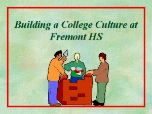 Building a College Culture at Fremont HS Key