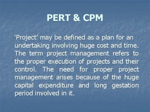 PERT CPM Project may be defined as a