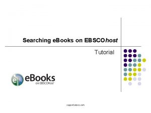 Searching e Books on EBSCOhost Tutorial support ebsco