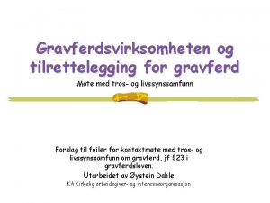 Gravferdsvirksomheten og tilrettelegging for gravferd Mte med tros