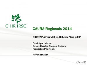 CAURA Regionals 2014 CIHR 2014 Foundation Scheme live