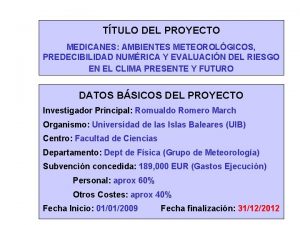 TTULO DEL PROYECTO MEDICANES AMBIENTES METEOROLGICOS PREDECIBILIDAD NUMRICA