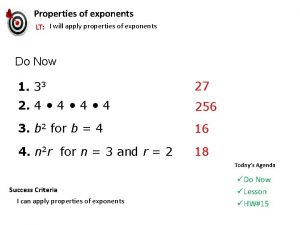 Properties of exponents LT I will apply properties