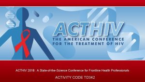 ACTHIV 2018 A StateoftheScience Conference for Frontline Health