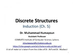 Discrete Structures Induction Ch 5 Dr Muhammad Humayoun