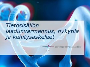 Tietosislln laadunvarmennus nykytila ja kehitysaskeleet Lhtkohta Tietosislln laadun