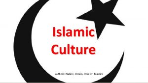 Islamic Culture Authors Nadine Jessica Jennifer Maksim OBJECTIVES