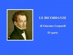 LE RICORDANZE di Giacomo Leopardi IIa parte Dolce