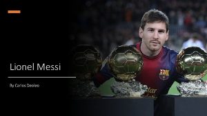 Lionel Messi By Carlos Deoleo Accomplishments Lionel Messi