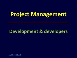 Project Management Development developers neilminkley fr Project life